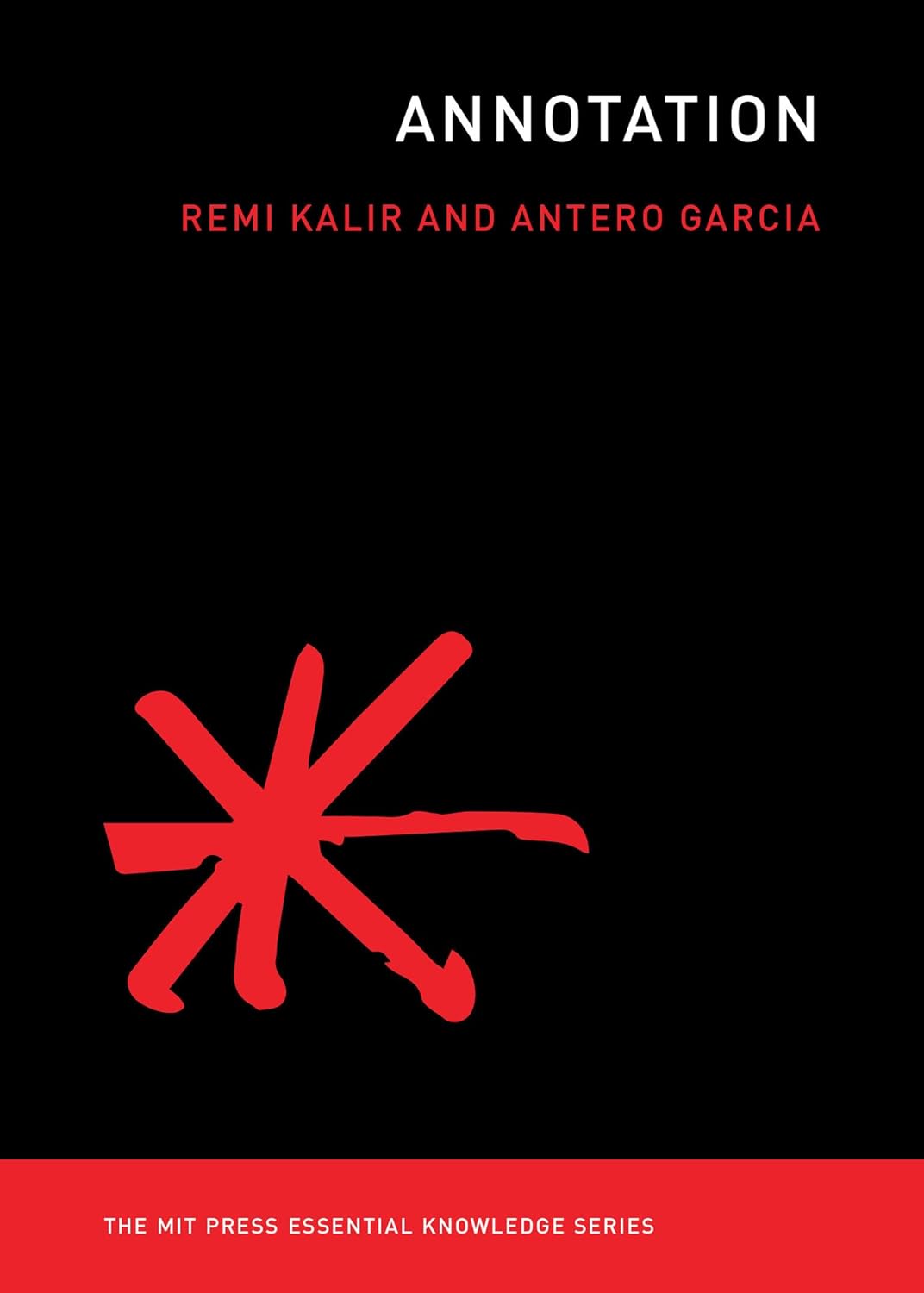 The book cover is in black with a big red star on the lower left half. At the top, it says 'Annotation' in red, and underneath, in smaller white letters, 'Remi Kalir And Antero Garcia'. There is a red bar on the bottom of the image and a white text saying 'The MIT Press Essential Knowledge Series.